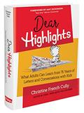 Read Dear Highlights: What Adults Can Learn from 75 Years of Letters and Conversations with Kids, written by Christine French Cully Read Dear Highlights: What Adults Can Learn from 75 Years of Letters and Conversations with Kids, written by Christine French Cully