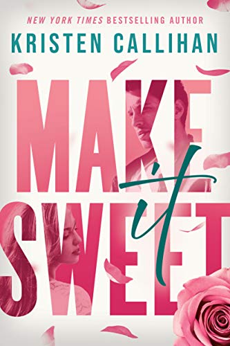 Read Make It Sweet, written by Kristen Callihan