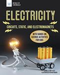 Read Electricity: Circuits, Static, and Electromagnets with Hands-On Science Activities for Kids, written by Carmella Van Vleet