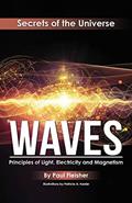 Read Waves: Principles of Light, Electricity and Magnetism (The Secrets of the Universe), written by Paul Fleisher Read Waves: Principles of Light, Electricity and Magnetism (The Secrets of the Universe), written by Paul Fleisher