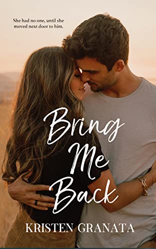 Read Bring Me Back: A Next Door Neighbor Cop Romance, written by Kristen Granata