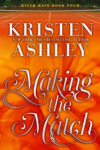 Read Making the Match: A River Rain Novel, written by Kristen Ashley