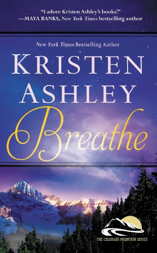 Read Breathe (Colorado Mountain Series Book 4), written by Kristen Ashley Read Breathe (Colorado Mountain Series Book 4), written by Kristen Ashley