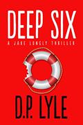 Read Deep Six: A Novel (Jake Longly Book 1), written by D. P. Lyle