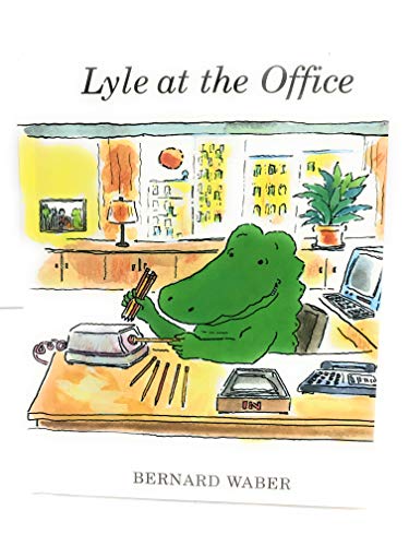 Read Lyle at the Office (Lyle the Crocodile), written by Bernard Waber
