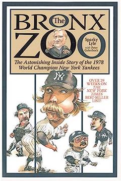 The Bronx Zoo: The Astonishing Inside Story of the 1978 World Champion New York Yankees, written by Peter Golenbock; Sparky Lyle