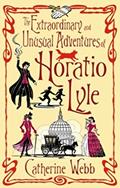 Read The Extraordinary & Unusual Adventures of Horatio Lyle: Number 1 in series, written by Catherine Webb