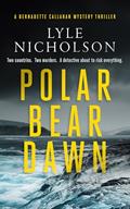 Read Polar Bear Dawn: A Female Detective Mystery (Bernadette Callahan Series Book 1), written by Lyle Nicholson Read Polar Bear Dawn: A Female Detective Mystery (Bernadette Callahan Series Book 1), written by Lyle Nicholson