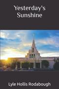 Read Yesterday's Sunshine, written by Lyle Hollis Rodabough