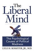 Read The Liberal Mind: The Psychological Causes of Political Madness, written by Lyle H. Rossiter Jr. M.D