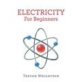 Read Electricity for Beginners, written by Trevor Wrightson