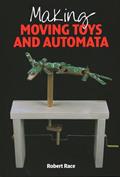 Read Making Moving Toys and Automata, written by Robert Race
