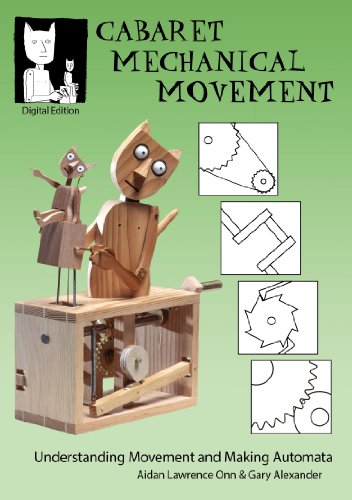 Read Cabaret Mechanical Movement: Understanding Movement and Making Automata, written by Gary Alexander; Aidan Lawrence Onn Read Cabaret Mechanical Movement: Understanding Movement and Making Automata, written by Gary Alexander; Aidan Lawrence Onn