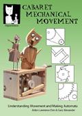 Read Cabaret Mechanical Movement: Understanding Movement and Making Automata, written by Gary Alexander; Aidan Lawrence Onn