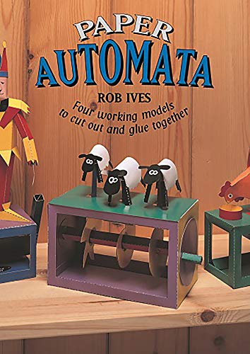 Read Paper Automata: Four Working Models to Cut Out and Glue Together, written by Rob Ives