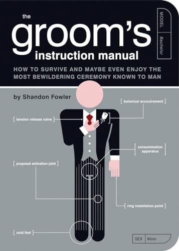 Read The Groom's Instruction Manual: How to Survive and Possibly Even Enjoy the Most Bewildering Ceremony Known to Man (Owner's and Instruction Manual), written by Shandon Fowler