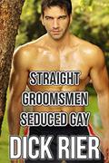Read Straight Groomsmen Seduced Gay, written by Dick Rier