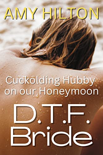 Read DTF Bride: Cuckolding my husband on our honeymoon, wife sharing vacation, BBC interracial sex, cuckold husband watching, bride and groomsmen, alpha male black, written by Amy Hilton Read DTF Bride: Cuckolding my husband on our honeymoon, wife sharing vacation, BBC interracial sex, cuckold husband watching, bride and groomsmen, alpha male black, written by Amy Hilton