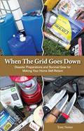 Read When the Grid Goes Down: Disaster Preparations and Survival Gear For Making Your Home Self-Reliant, written by Tony Nester