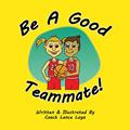 Read """Be a Good Teammate""", written by Lance Loya