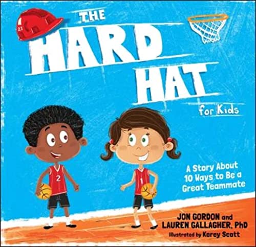 Read The Hard Hat for Kids: A Story About 10 Ways to Be a Great Teammate (Jon Gordon), written by Jon Gordon; Lauren M. Gallagher Read The Hard Hat for Kids: A Story About 10 Ways to Be a Great Teammate (Jon Gordon), written by Jon Gordon; Lauren M. Gallagher