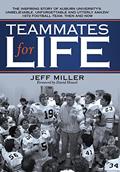 Read Teammates for Life: The Inspiring Story of Auburn University's Unbelievable, Unforgettable and Utterly Amazin' 1972 Football Team, Then and Now, written by Jeff Miller