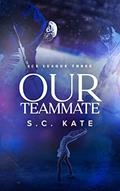 Read Our Teammate: Ice League Book 3 (The Ice League Series), written by S.C. Kate Read Our Teammate: Ice League Book 3 (The Ice League Series), written by S.C. Kate