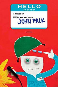 Hello to All That: A Memoir of Zoloft, War, and Peace, written by John Falk