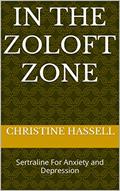 Read In the Zoloft Zone: Sertraline For Anxiety and Depression, written by Christine Hassell