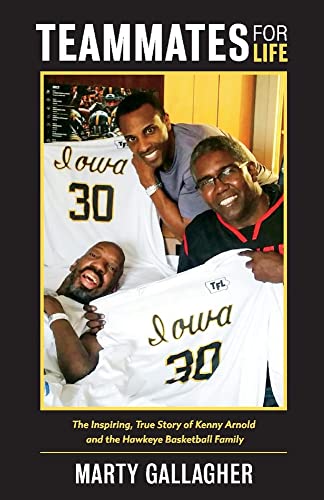 Read Teammates for Life: The Inspiring, True Story of Kenny Arnold and the Hawkeye Basketball Family (1), written by Marty Gallagher
