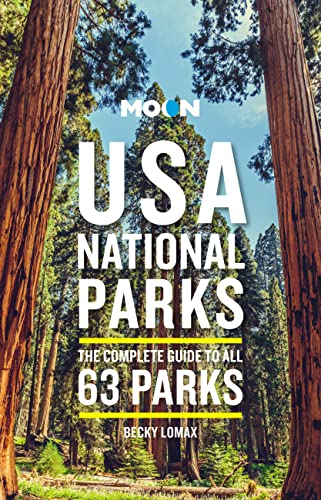 Read Moon USA National Parks: The Complete Guide to All 63 Parks (Travel Guide), written by Becky Lomax