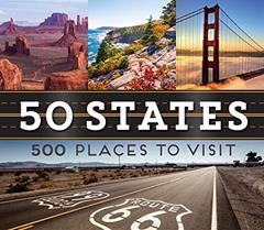 50 States 500 Places to Visit, written by Publications International Ltd.