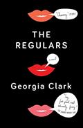 Read The Regulars: A Novel, written by Georgia Clark
