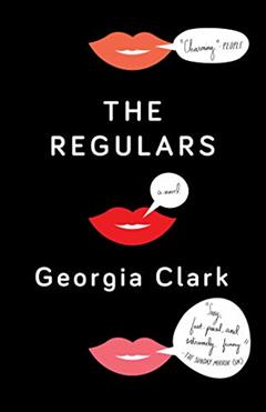 The Regulars: A Novel, written by Georgia Clark