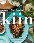 Read Kiin: Recipes and Stories from Northern Thailand, written by Nuit Regular Read Kiin: Recipes and Stories from Northern Thailand, written by Nuit Regular