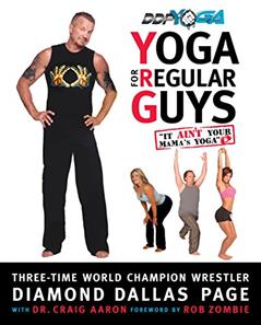Yoga for Regular Guys: The Best Damn Workout On The Planet!, written by Diamond Dallas Page