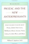 Read Prozac and the New Antidepressants (Revised Edition): What You Need Know abt Prozac Zoloft Paxil Luvox WellbutrinEffexor Serzone Vest, written by William S. Appleton
