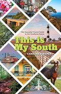 Read This Is My South: The Essential Travel Guide to the Southern States, written by Caroline Eubanks