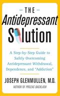 Read The Antidepressant Solution: A Step-by-Step Guide to Safely Overcoming Antidepressant Withdrawal, Dependence, and "Addiction", written by Joseph Joseph Glenmullen