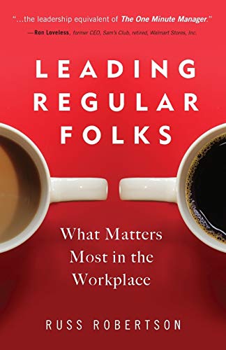 Read Leading Regular Folks: What Matters Most in the Workplace, written by Russ Robertson Read Leading Regular Folks: What Matters Most in the Workplace, written by Russ Robertson