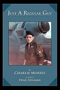 Read Just A Regular Guy, written by Charlie Morris
