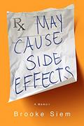 Read May Cause Side Effects: A Memoir, written by Brooke Siem