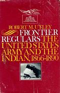 Read Frontier Regulars, The United state Army and the Indian, 1866-189 0, written by Robert Utley Read Frontier Regulars, The United state Army and the Indian, 1866-189 0, written by Robert Utley