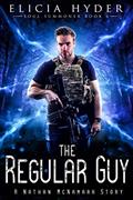 Read The Regular Guy: A Nathan McNamara Story (The Soul Summoner Book 6), written by Elicia Hyder Read The Regular Guy: A Nathan McNamara Story (The Soul Summoner Book 6), written by Elicia Hyder