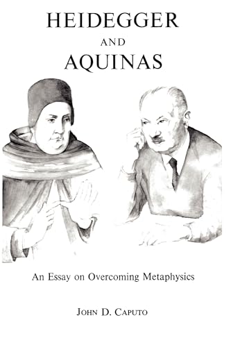 Read Heidegger and Aquinas: An Essay on Overcoming Metaphysics, written by John D. Caputo