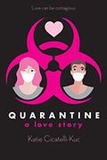 Read Quarantine: A Love Story, written by Katie Cicatelli-Kuc
