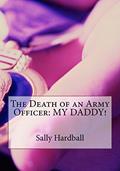 Read The Death of an Army Officer: MY DADDY!, written by Sally Hardball Read The Death of an Army Officer: MY DADDY!, written by Sally Hardball
