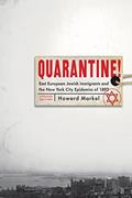 Read Quarantine!: East European Jewish Immigrants and the New York City Epidemics of 1892, written by Howard Markel