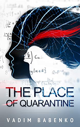 Read The Place of Quarantine, written by Vadim Babenko Read The Place of Quarantine, written by Vadim Babenko
