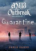Read Quarantine (AM13 Outbreak Shorts Book 2), written by Samie Sands